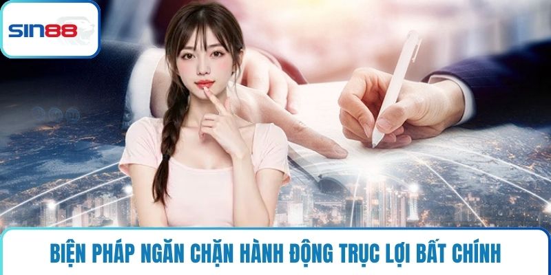 Biện pháp ngăn chặn hành động trục lợi bất chính