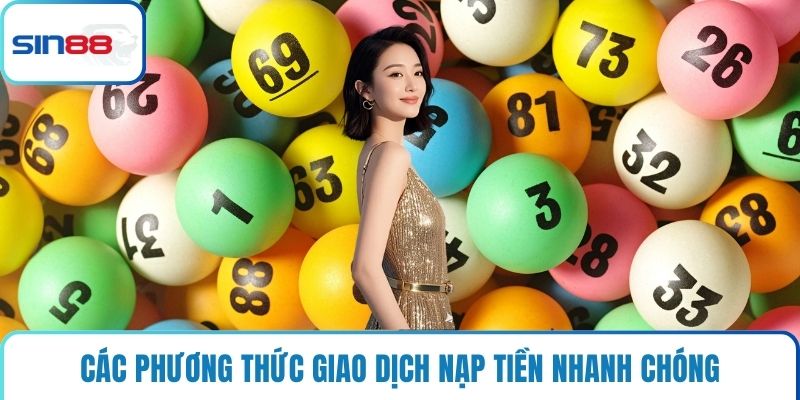 Các phương thức giao dịch nạp tiền nhanh chóng