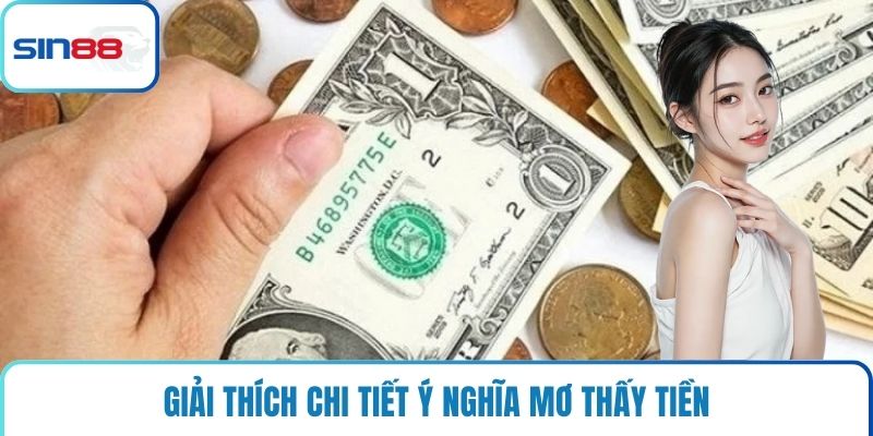 Giải thích chi tiết ý nghĩa mơ thấy tiền