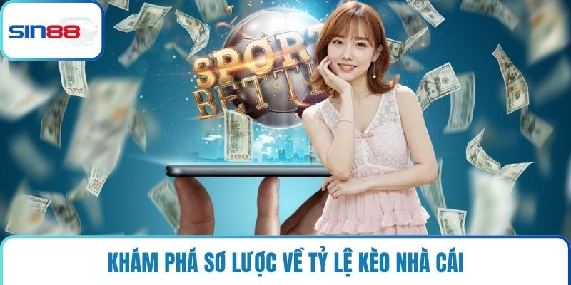 Khám phá sơ lược về tỷ lệ kèo nhà cái