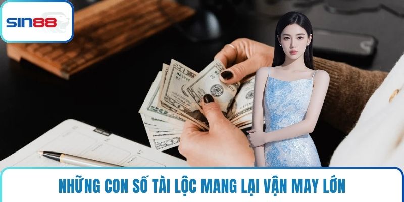 Những con số tài lộc mang lại vận may lớn