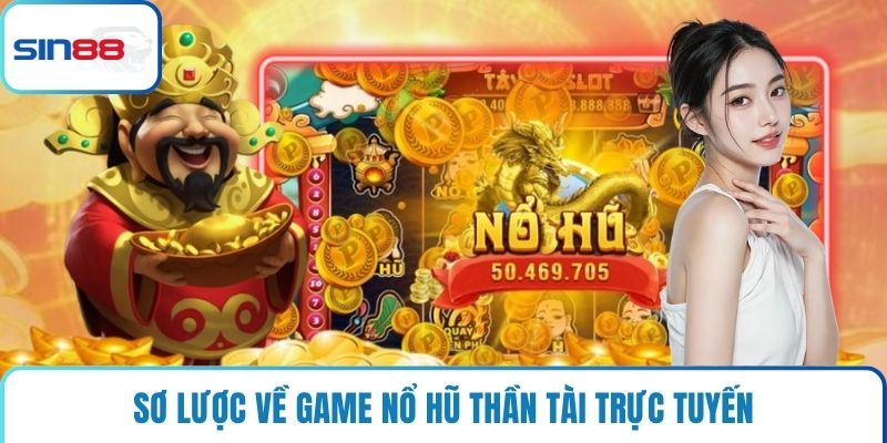 Sơ lược về game nổ hũ thần tài trực tuyến